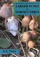 An Illustrated Introduction to the Larger Fungi of North Cyprus