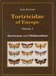 Tortricidae of Europe. Vol. 1: Tortricinae and Chlidanotinae