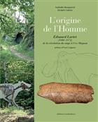 L’origine de l’Homme: Édouard Lartet (1801-1871) de la révolution du singe à Cro-Magnon