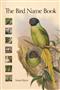 The Bird Name Book: A History of English Bird Names