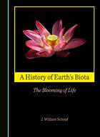 A History of Earth's Biota: The Blooming of Life