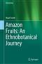 Amazon Fruits: An Ethnobotanical Journey