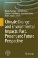 Climate Change and Environmental Impacts: Past, Present and Future Perspective