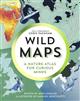 Wild Maps: A Nature Atlas for Curious Minds