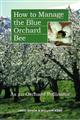 How to Manage the Blue Orchard Bee: As an Orchard Pollinator