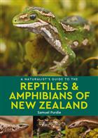A Naturalist’s Guide to the Reptiles & Amphibians of New Zealand