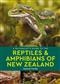 A Naturalist’s Guide to the Reptiles & Amphibians of New Zealand
