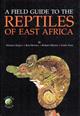 A Field Guide to the Reptiles of East Africa: Kenya, Tanzania, Uganda, Rwanda, Burundi