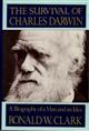 The Survival of Charles Darwin. A Biography of a Man and an Idea