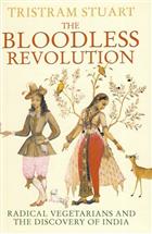 The Bloodless Revolution: Radical Vegetarians and the Discovery of India