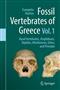 Fossil Vertebrates of Greece Vol. 1: Basal vertebrates, Amphibians, Reptiles, Afrotherians, Glires, and Primates