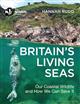 Britain's Living Seas: Our Coastal Wildlife and How We Can Save It