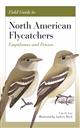 Field Guide to North American Flycatchers: Empidonax and Pewees