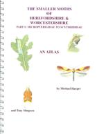 The Smaller Moths of Herefordshire & Worcestershire. Part 1: Micropterigidae to Scythrididae: An Atlas