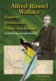 Alfred Russel Wallace: Explorer Evolutionist Public Intellectual - A Thinker for Our Own Times?
