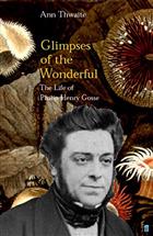 Glimpses of the Wonderful: The Life of Philip Henry Gosse