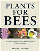 Plants for Bees: A Guide to the Plants that Benefit the Bees of the British Isles