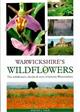 Warwickshire's wildflowers: the wildflowers, shrubs & trees of historic Warwickshire