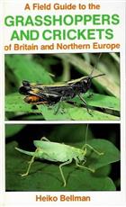 A Field Guide to the Grasshoppers and Crickets of Britain and Northern Europe