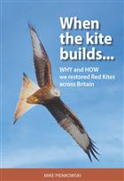 When the Kite builds …:Why and How we restored Red Kites across Britain