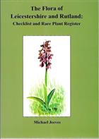 The Flora of Leicestershire and Rutland: Checklist and Rare Plant Register