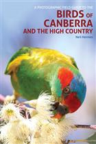 A Photographic Field Guide to Birds of Canberra & the High Country