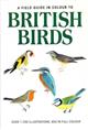 A Field Guide in Colour to British Birds
