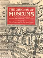 The Origins of Museums: The Cabinet of Curiosities in Sixteenth- and Seventeeth-Century Europe