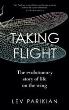 Taking Flight: The Evolutionary Story of Life on the Wing