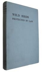 Wild Birds Protected by Law A guide to their Identification and Habits