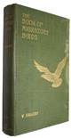 The Book of Migratory Birds Met with on Holy Island and the Northumbrian Coast, to which is added descriptive accounts of Wild Fowling on the Mud Flats, with Notes on the General Natural History of this District