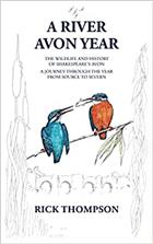 A River Avon Year: The Wildlife and History of 'Shakespeare's Avon'.  A journey through the year from source to Severn