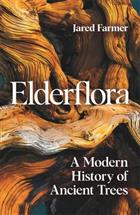 Elderflora: A Modern History of Ancient Trees