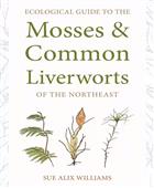 Ecological Guide to the Mosses and Common Liverworts of the Northeast