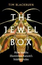 The Jewel Box: How Moths Illuminate Nature's Hidden Rules