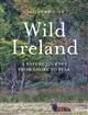 Wild Ireland: A Nature Journey from Shore to Peak