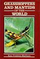 Grasshoppers and Mantids of the World