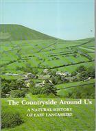 The Countryside Around Us: A Natural History of East Lancashire