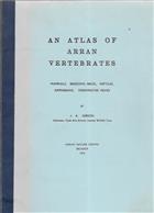 An Atlas of Arran Vertebrates Mammals, Breeding birds, Reptiles, Amphibians, Freshwater Fishes