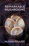 Meetings with Remarkable Mushrooms: Forays with Fungi across Hemispheres