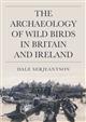 The Archaeology of Wild Birds in Britain and Ireland