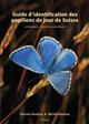 Guide d'identification des papillons de jour de Suisse [Identification Guide to Butterflies of Switzerland]