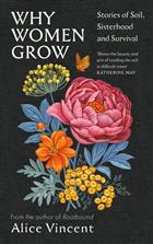 Why Women Grow: Stories of Soil, Sisterhood and Survival