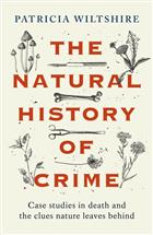 The Natural History of Crime: Case studies in death and the clues nature leaves behind