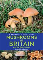 A Naturalist's Guide to the Mushrooms of Britain and Northern Europe