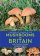 A Naturalist's Guide to the Mushrooms of Britain and Northern Europe