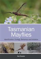 Tasmanian Mayflies: Identification, Ecology, Behaviour and Imitation