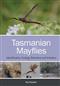 Tasmanian Mayflies: Identification, Ecology, Behaviour and Imitation