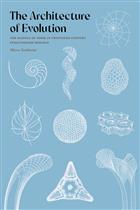 The Architecture of Evolution: The Science of Form in Twentieth-Century Evolutionary Biology