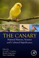 The Canary: Natural History, Science and Cultural Significance